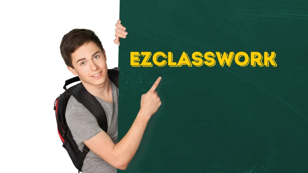 EZClasswork – The Ultimate Solution for Streamlined Educational Success