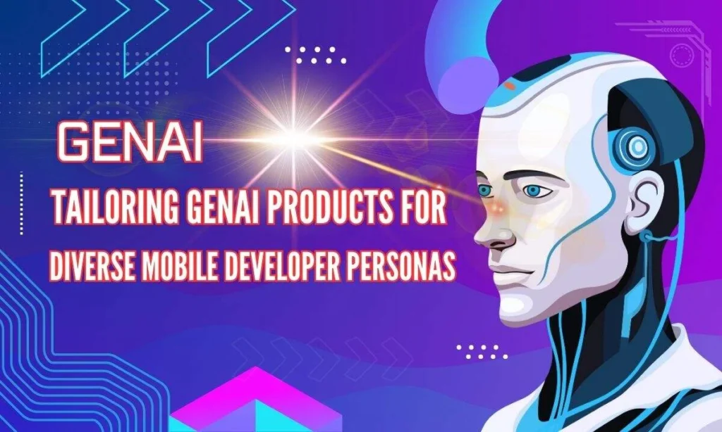 tailoring genai products for diverse mobile developer personas