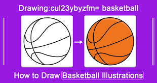 Drawing:cul23ybyzfm= Basketball – A Comprehensive Guide to Mastering Basketball Drawings